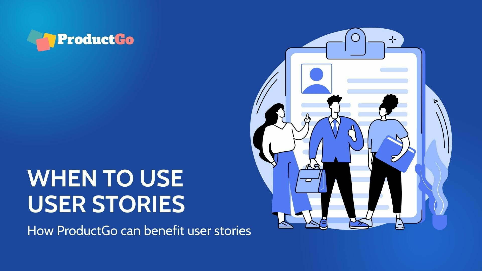 When to use User Stories